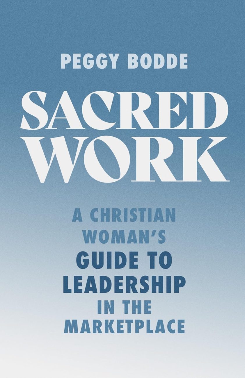 Sacred Work by Peggy Bodde helps you learn why your work matters to God